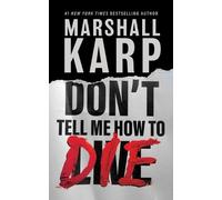 Marshall Karp Don't Tell Me How to Die (Copertina rigida)