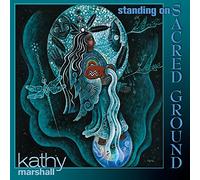 Marshall, Kathy - Standing On Sacred Ground