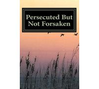 Marshall Lee Persecuted But Not Forsaken (Tascabile)