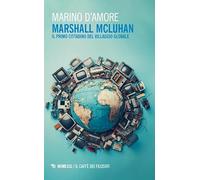 Marshall McLuhan. Il primo cittadino del Villaggio Globale