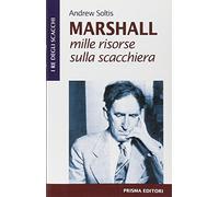 Marshall. Mille risorse sulla scacchiera