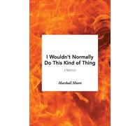 Marshall Moore I Wouldn't Normally Do This Kind of Thing (Tascabile)