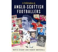 Marshall Robert A Celebration of Anglo-Scottish Footballers (Copertina rigida)