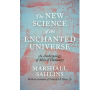 Marshall Sahlins The New Science of the Enchanted Universe (Copertina rigida)