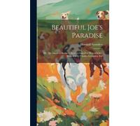 Marshall Saunde Beautiful Joe's Paradise; or, The Island of B (Copertina rigida)