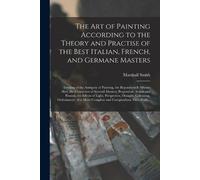 Marshall Smith The Art of Painting According to the Theory and Pract (Tascabile)
