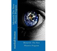 Monarch: The New Phoenix Program by Marshall Thomas