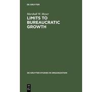 Marshall W. Meyer Limits to Bureaucratic Growth (Copertina rigida)