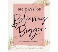 Marshawn Evans Daniels 100 Days of Believing Bigger (Tascabile)