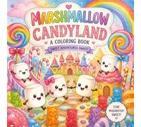 Marshmallow CandyLand: Sweet Adventures And Delicious Coloring Pages For Kids
