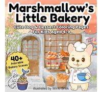 Marshmallow's Little Bakery: Cute Dog & Dessert Coloring Pages For Kids Aged 4-9
