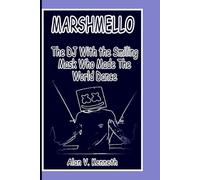 MARSHMELLO: The DJ With The Smiling Mask Who Made The World Dance