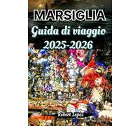 MARSIGLIA GUIDA DI VIAGGIO 2025-2026