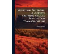 Marsiliana D'albegna, Le Scoperte Archologiche Del Principe Don Tommaso Corsini