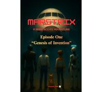Marstrix: A Mars Sci-Fi Adventure: Episode One: Genesis of Invention