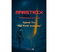 Marstrix: A Mars Survival Science Fiction Saga: Episode 2: Red World Awakening