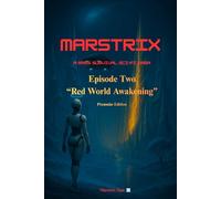 Marstrix: A Mars Survival Science Fiction Saga: Episode 2: Red World Awakening