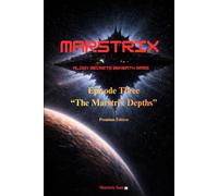 Marstrix: Alien Secrets Beneath Mars: Episode 3: The Marstrix Depths