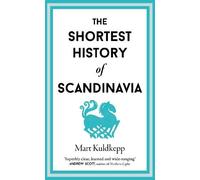 Mart Kuldkepp The Shortest History of Scandinavia (Copertina rigida)