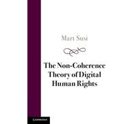 Mart Susi The Non-Coherence Theory of Digital Human Rights (Tascabile)