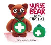 Marta Almansa Esteva Nurse Bear Does First Aid (Copertina rigida)