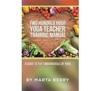 Marta Berry Two Hundred Hour Yoga Teacher Training Manual (Copertina rigida)