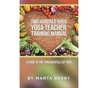 Marta Berry Two Hundred Hour Yoga Teacher Training Manual (Tascabile)