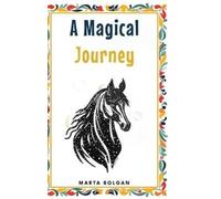 Marta Bolgan A magical journey (Copertina rigida)