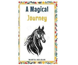 Marta Bolgan A magical journey (Copertina rigida)