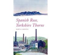 Marta Cardona Spanish Rose, Yorkshire Thorns (Tascabile)