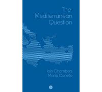 Marta Cariello Iain Chambers The Mediterranean Question (Tascabile)