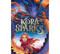 Marta Conejo Kora Sparks y el último dragón / Kora Sparks and (Copertina rigida)