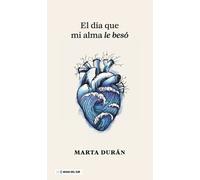 Marta Durán El Día Que Mi Alma Le Besó (Tascabile)