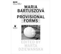 Marta Dziewanska Maria Bartuszová - Provisional Forms (Tascabile)