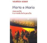 Marta e Maria. Come vivere con Dio in un mondo che ha perso Dio