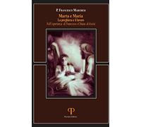 Marta e Maria. La preghiera e il lavoro nell'esperienza di Francesco e Chiara di Assisi