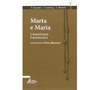 Marta e Maria. L'eremitismo francescano