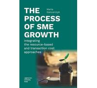 Marta Gancarczy The Process of SME Growth - Integrating the Resource (Tascabile)