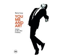 Marta Gnyp You, Me and Art: Artists in the 21st Century (Copertina rigida)