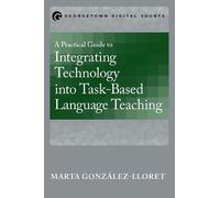 Marta González- A Practical Guide to Integrating Technology into Tas (Tascabile)