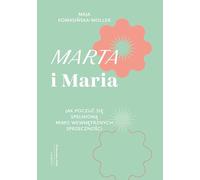 Marta i Maria: Jak poczuć się spełnioną mimo wewnętrznych sprzeczności