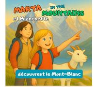 Marta in the Mountains et Blanchette découvrent le Mont-Blanc: Un voyage de découverte, de nature et de gratitude au cœur des Alpes