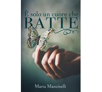 Marta Mancinelli È solo un cuore che batte (Tascabile)