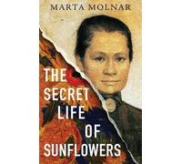 Marta Molnar Dana Marton Secret Life Of Sunflowers (Copertina rigida)