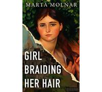Marta Molnar Girl Braiding Her Hair (Copertina rigida) Light & Life