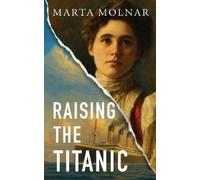 Marta Molnar Raising The Titanic (Tascabile) Light & Life