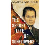 Marta Molnar The Secret Life Of Sunflowers (Tascabile) Light & Life