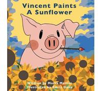 Marta Molnar Vincent Paints A Sunflower (Copertina rigida)