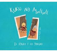 Marta Munte Vid Kuku na Mwewe - El aguila y la gallina (Kuku (Copertina rigida)