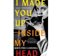 Marta Pérez-Carbonell I Made You Up Inside My Head (Copertina rigida)